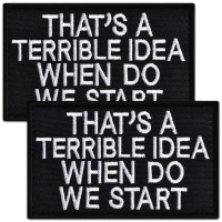 Набір шевронів 2 шт That's A Terrible Idea When Do We Start, 5х8 см, вишитий патч, нашивка, шеврон
